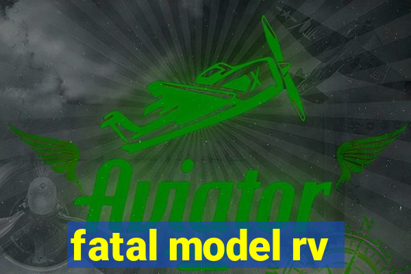 fatal model rv